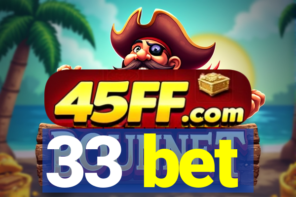 33 bet